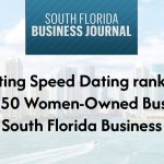 Pre-Dating Speed Dating, the leading singles event company with events throughout the U.S., is proud to announce its recognition as one of South Florida’s Top 50 South Florida's Women-Owned Businesses by the South Florida Business Journal.